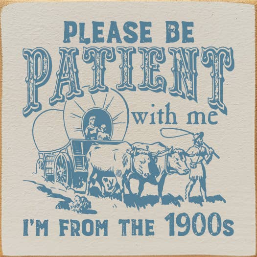Please be patient with me, I'm from the 1900s