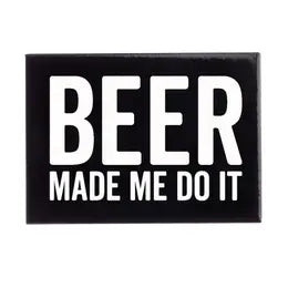 Beer Made Me Do It Magnet