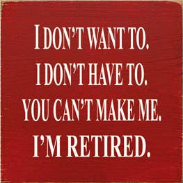 I'm Retired Wood Sign