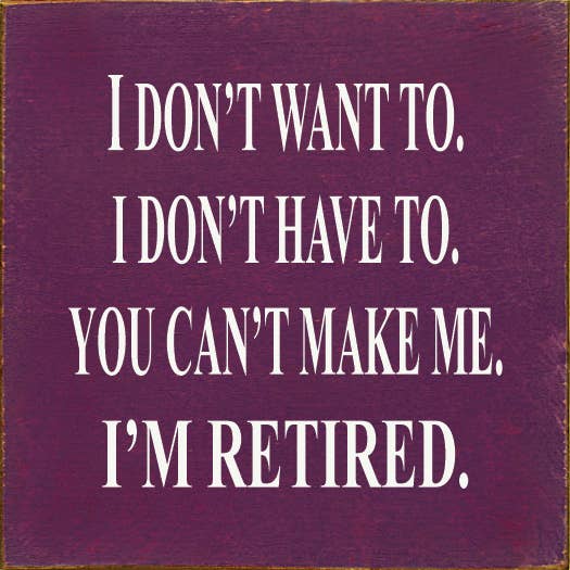 I'm Retired Wood Sign
