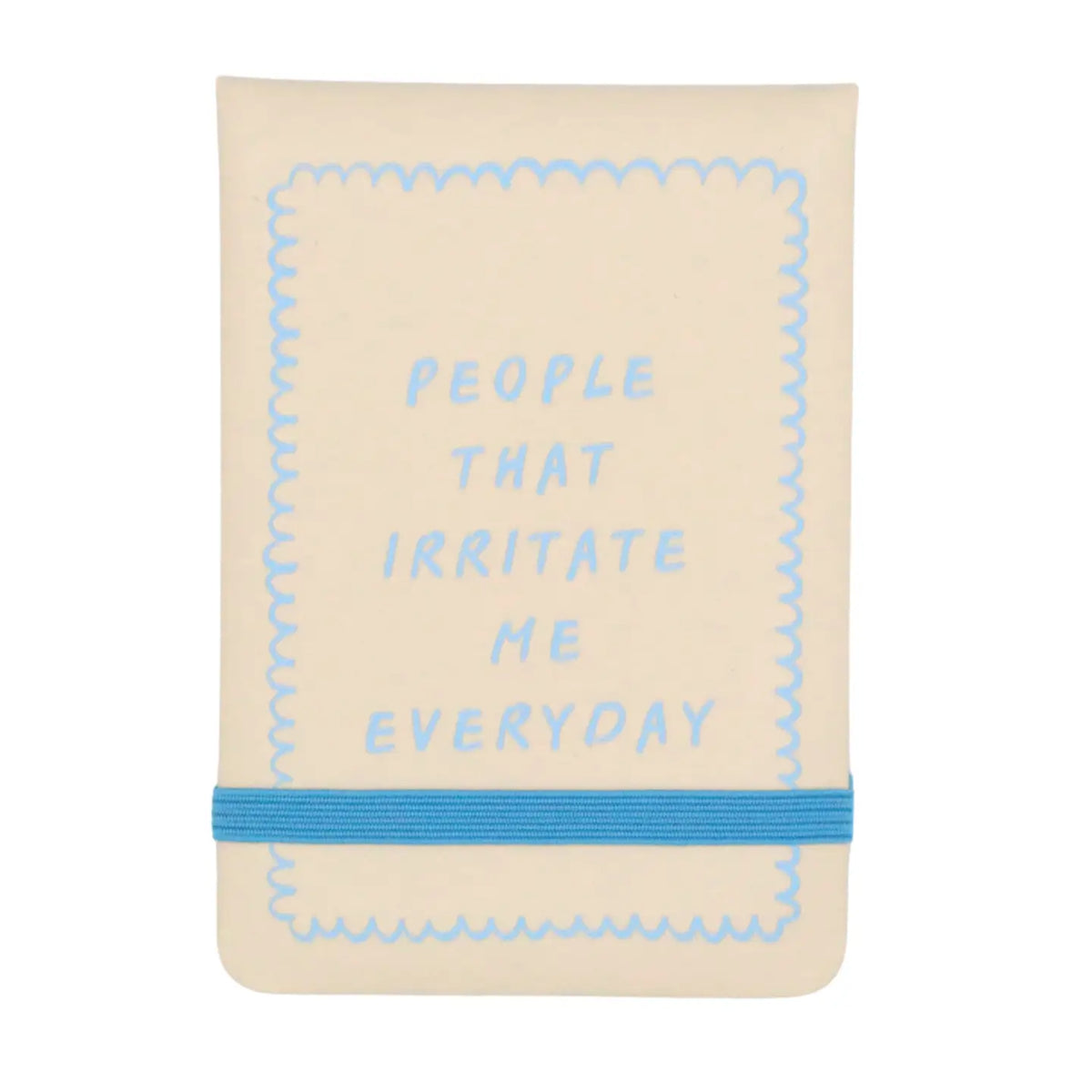 People That Irritate Me Everyday Pocket Journal