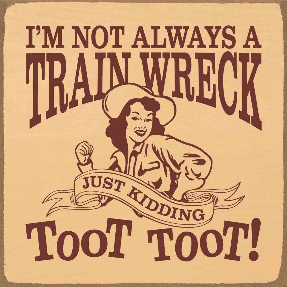 I'm not always a train wreck - Funny Wood Sign