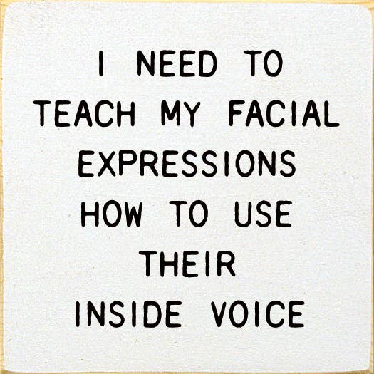 I Need To Teach My Facial Expressions How To Use…