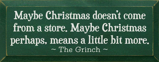 Maybe Christmas Doesn't Come From Store - Grinch Wood Sign