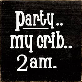 Party My Crib Wood Sign