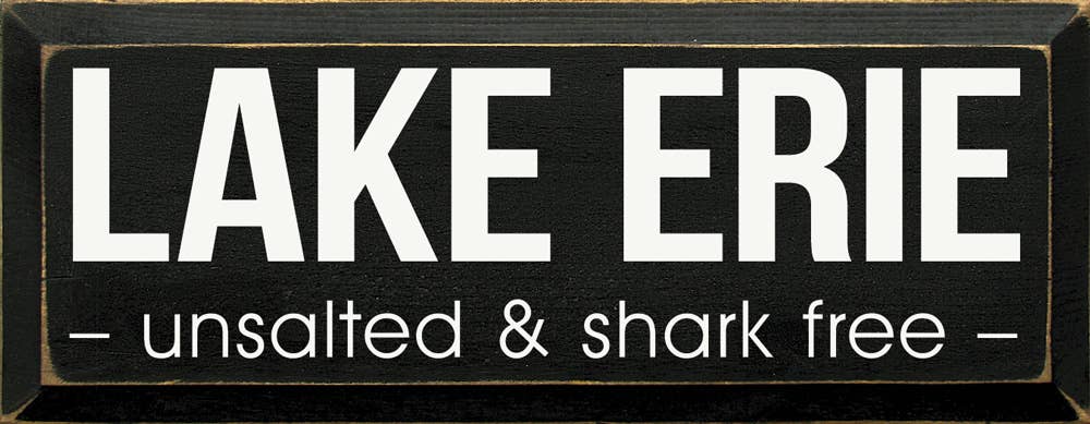 Lake Erie Unsalted & Shark Free Wood Sign