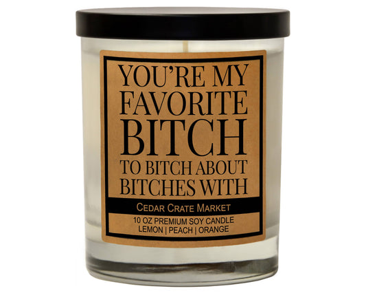 You're My Favorite Bitch to Bitch About Bitches With Candle