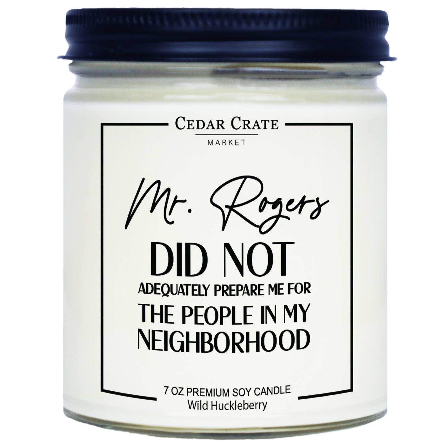 Mr. Rogers Did Not Adequately Prepare Me Soy Candle - 7oz